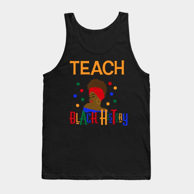 Teach Black History (Month) Tank Top by blackartmattersshop